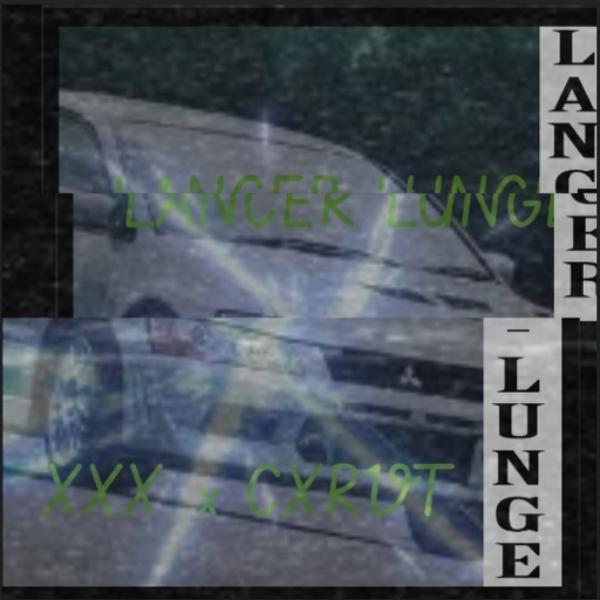 XXX & CXRVT - LANCER LUNGE