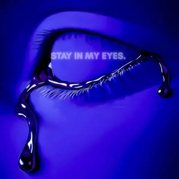 Stay In My Eyes.