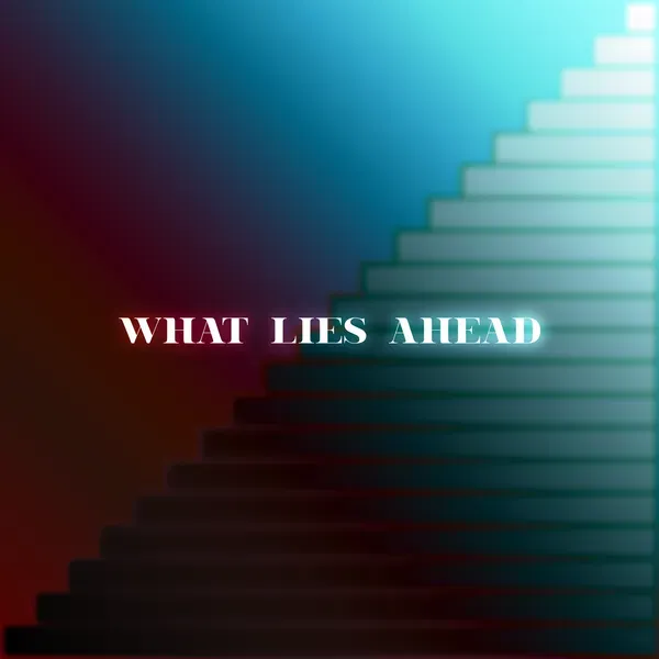 what lies ahead