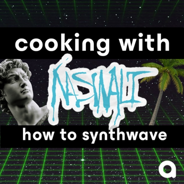 cooking with naswalt: how to synthwave
