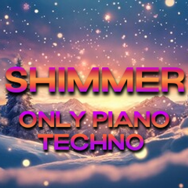Shimmer (Only Piano Techno Version)