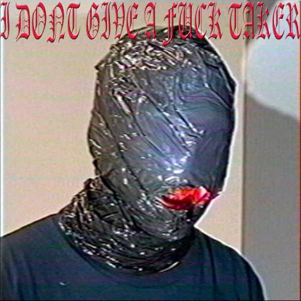 Don't Give A Fuck Taker