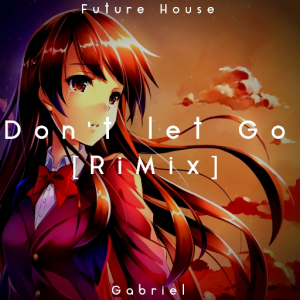 Gabriel - Don't let Go [RiMix]