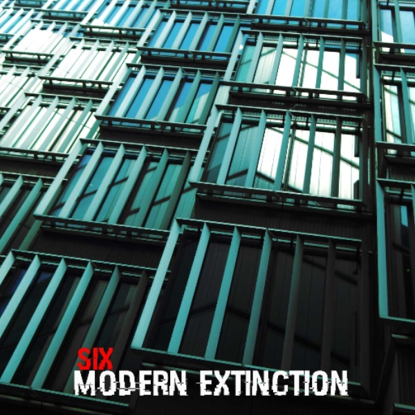 SIX- MODERN EXTINCTION