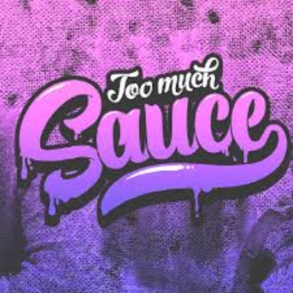 Too Much Sauce Ft. LGND, Aj ThE LyRiCiSt, Momo, Blackspade
