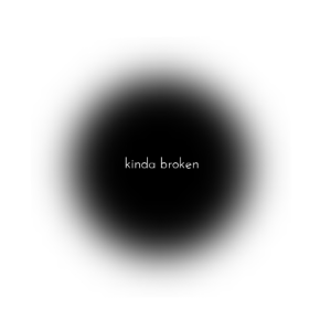 Kinda Broken