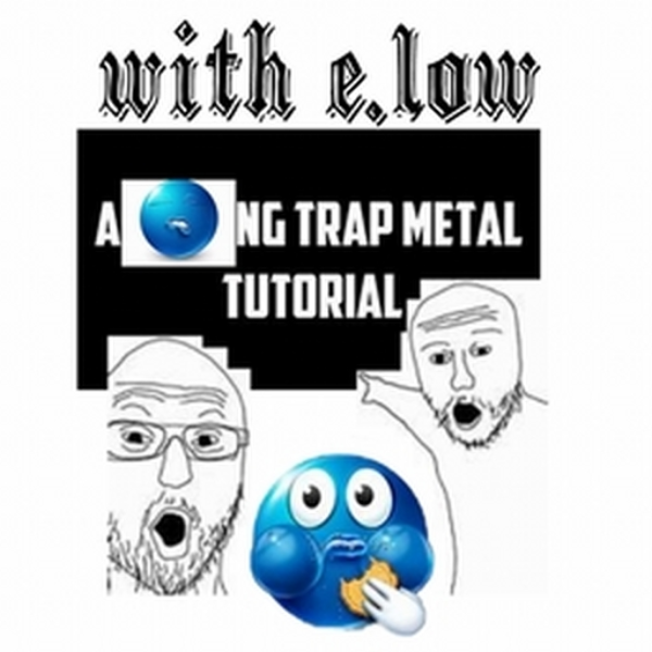 [TUTORIAL!!!] how to make trap metal w/@E.low