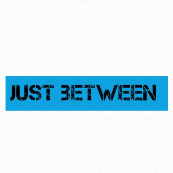Just between