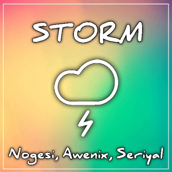 Storm. (ft. AWENIX & Seriyal)