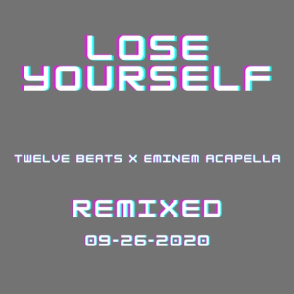 TWELVE BEATS PURPLE DREAM X EMINEM LOSE YOURSELF ACAPELLA (REMIXED)