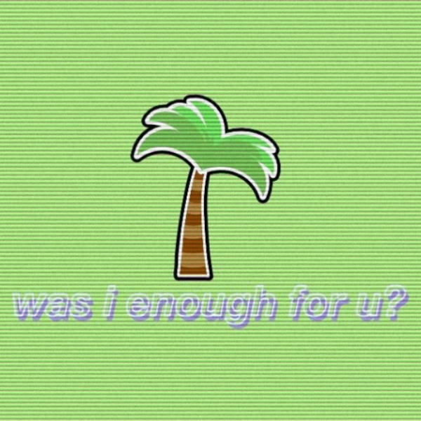 was i enough for u?