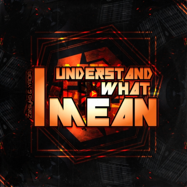 Zatsyko & YADA - Understand What I Mean