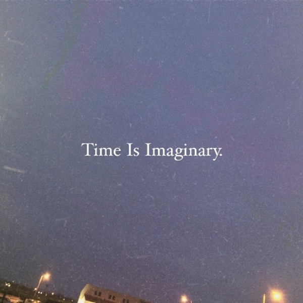 Time Is Imaginary.