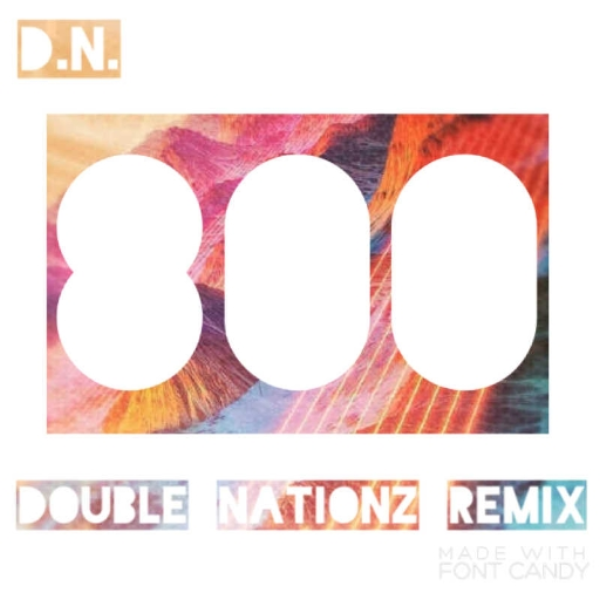 800 (double. nationz. remix)