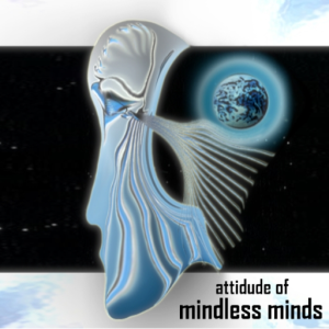 attitude of mindless minds