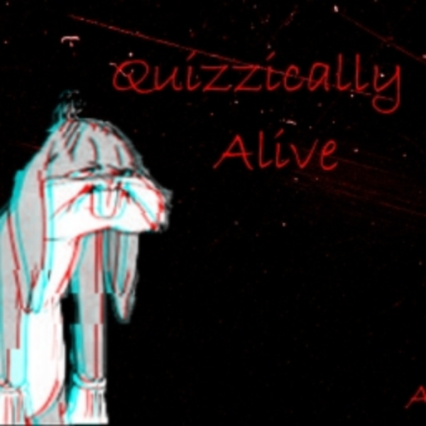 Quizzically Alive