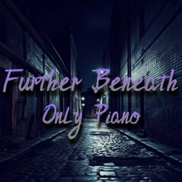 Further Beneath (Only Piano with Beats & Violin Version)