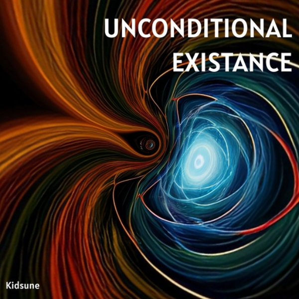 UNCONDITIONAL EXISTANCE
