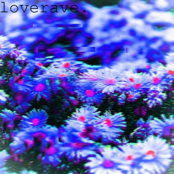 loverave [SINGLE FOR UPCOMING ALBUM]