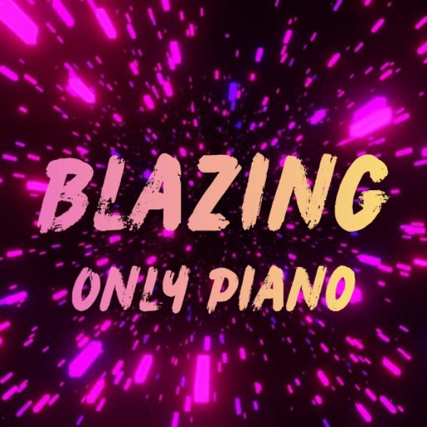 Blazing (Only Piano Longer Version)
