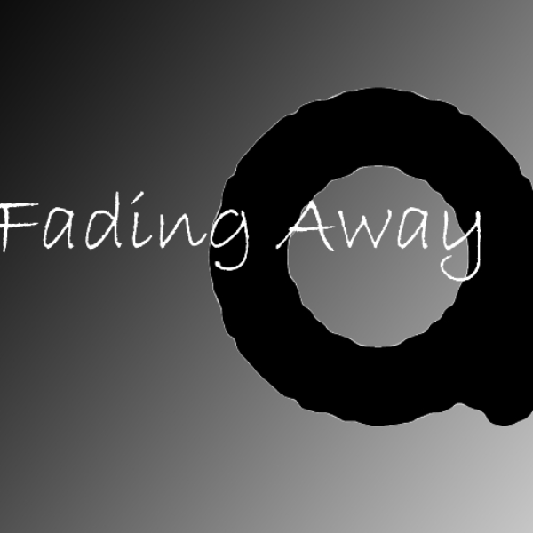 Fading Away