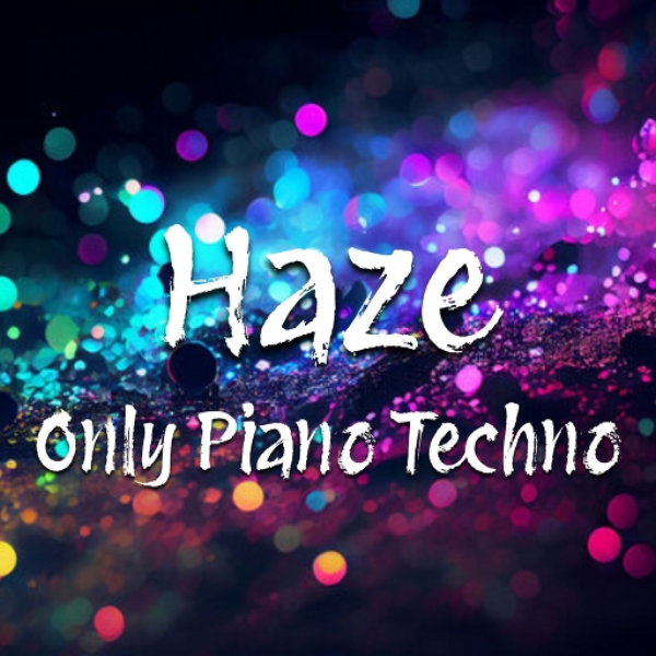 Haze (Only Piano Techno Version)