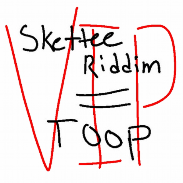 Proof that Skettee Riddim VIP kinda = Toop VIP