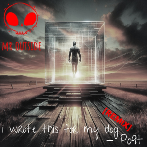 I Wrote This for My Dog × Po9t \\ Mr. Outside Remix