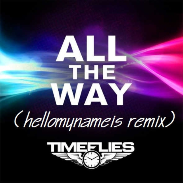 All The Way (Timeflies Remix)