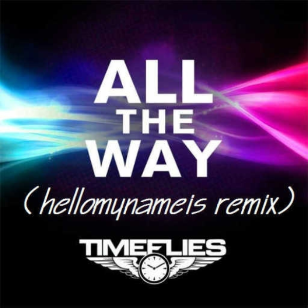 All The Way (Timeflies Remix)