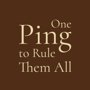 One Ping to Rule Them All