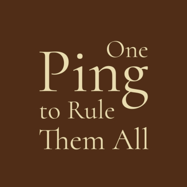 One Ping to Rule Them All
