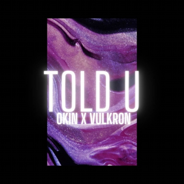 Okin X Vulkron - Told U