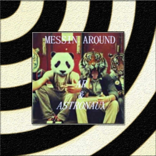 AR & ASTRONAUX - Messin Around