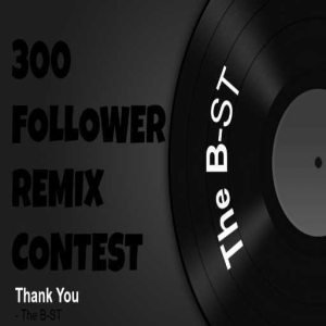 B-ST 300 Follower Remix Contest [CONTEST CLOSED]