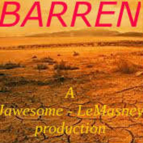 Barren (Jawesome - LeMasney Production)