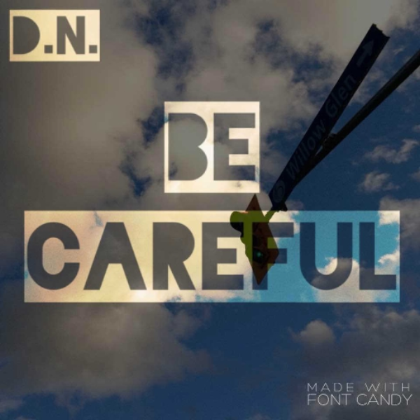 Be careful
