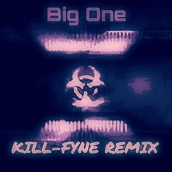 Big One (Kill-Fyne Remix)