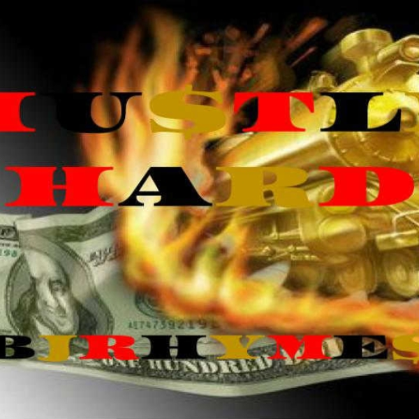 BJrhyme$ (Hustle Hard & make $)