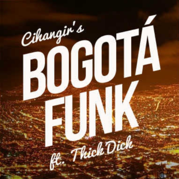 Bogota Funk  ft. Thick Dick