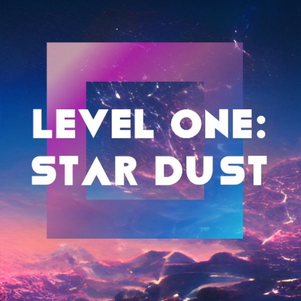 Level One: Star Dust