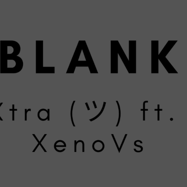 Blank Ft. XenoVs (non earrape)