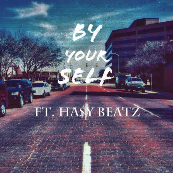 By Yourself Ft. Ha$y | Prod By: Ha$y Beatz