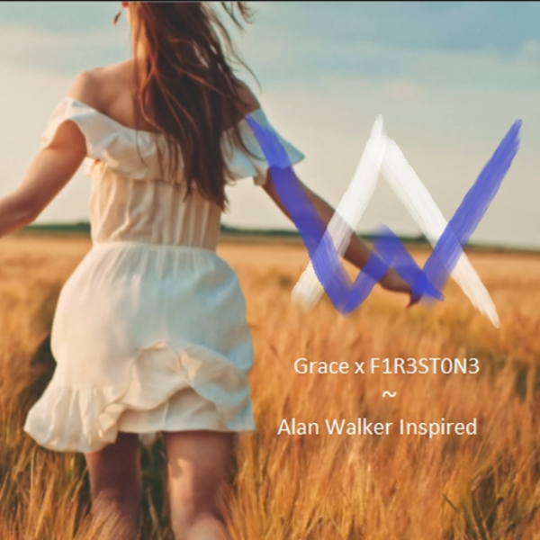 Grace x {-F1R3ST0N3-} (Alan Walker Inspired)