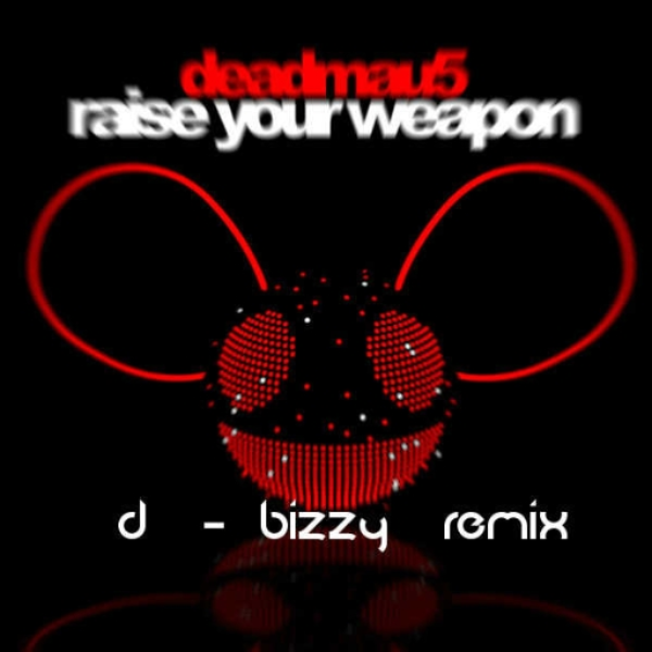 Deadmau5 - Raise Your Weapon (D-bizzy Remix) [Preview]