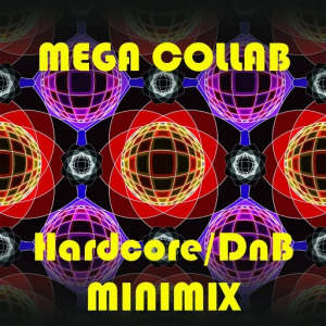 Hardcore / DNB  Mega Collab!!