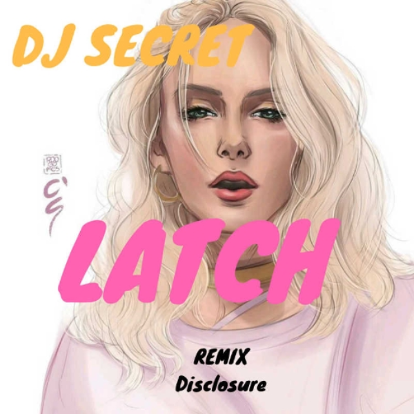 Disclosure - Latch // DJ SECRET REMIX