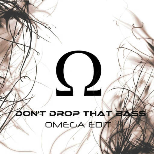 Don't Drop That Bass(Omega Edit)