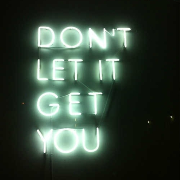 Don´t let it get you