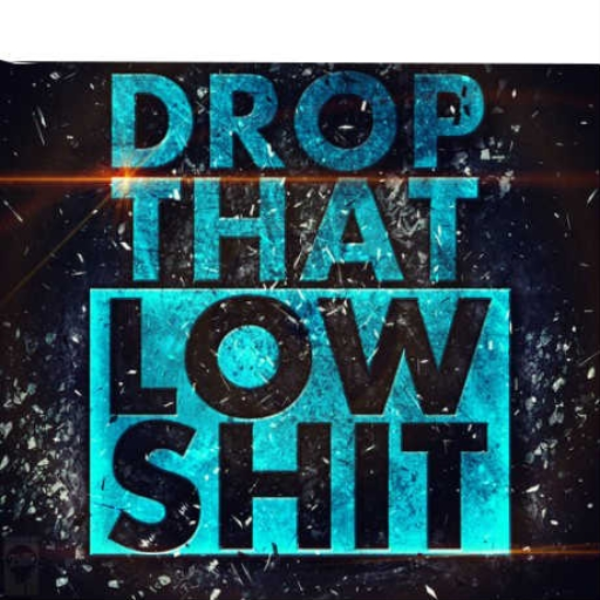 Drop That Shit